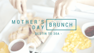 destin to 30a mother's day brunch
